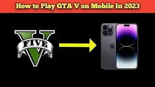 How to Play GTA V on Android in 2023