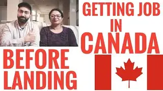 We got Job before Landing in Canada