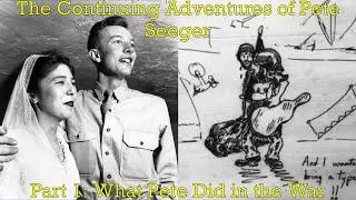 Continuing Adventures of Pete Seeger Pt  1