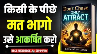 Don’t Chase, Only Attract Audiobook Summary in Hindi | Law of Attraction & Self Respect