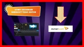 Como Descargar AIMERSOFT VIDEO EDITOR