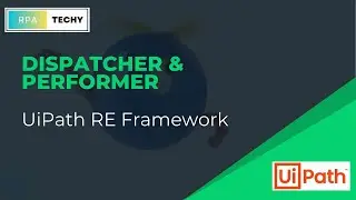Everything You Wanted to Know About Dispatcher & Performer in RE Framework UiPath