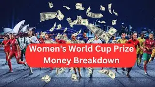 2023 Women's World Cup Prize Money Breakdown