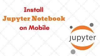 Easily Install jupyter notebook on mobile I January 2022