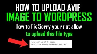 How to Upload Avif Image to wordpress || How to Fix Sorry your not allow to upload this file type