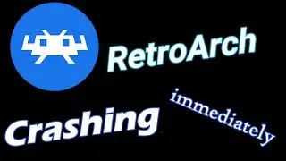 How to Fix RetroArch Crashing immediately