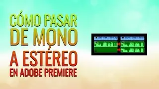 Tutorial Adobe Premiere Pro: pasar audio de mono estéreo