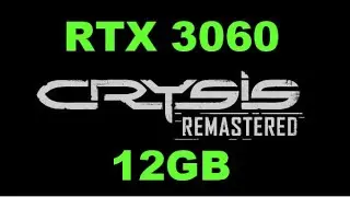 RTX 3060 12 GB | Crysis Remastered | 1080p, 1440p & 4K | Max Settings