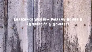 LibreOffice Writer - Párrafo: Bordes II (Separación & Sombras)