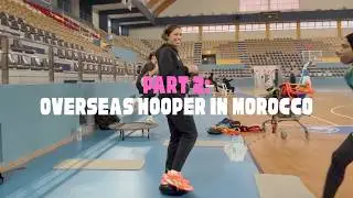 PART 2: DAY IN A LIFE OVERSEAS HOOPER IN MOROCCO