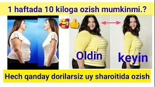 Bir haftada 10 kg ozish tabiy uy sharoitida sinalgan usul