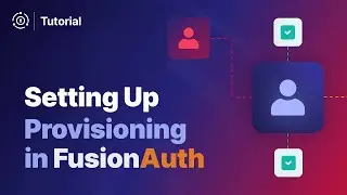 User Provisioning and How to Manage Roles in FusionAuth