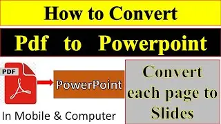 How to Convert  Pdf to PowerPoint (Convert Each Pages to Slides) in Mobile / Computer.