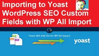 Importing to Yoast WordPress SEO Custom Fields with WP All Import