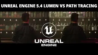 Unreal Engine 5.4 Lumen vs Path Tracing