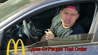 Types Of People Who Order @ McD's