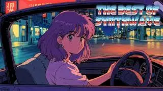 The best of Synthwave songs - songs to make you miss the 80's [ Chillwave - Synthwave - Retrowave ]