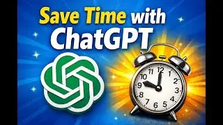 How to Use ChatGPT to Save Time Every Day