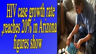 HIV case growth rate reaches 20% in Arizona, figures show