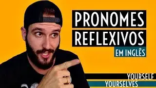 PRONOMES REFLEXIVOS EM INGLÊS | O que são, quais são, como e quando usar? [AULA DE INGLÊS]