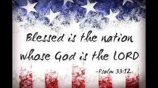 Celebrating Independence Day - Psalm 33:12 (7/5/2020)