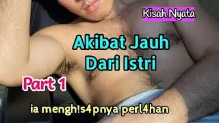 Jauh Dari Istri (part 1) new  story [audio + teks]