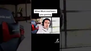 When you mum overhears you gaming