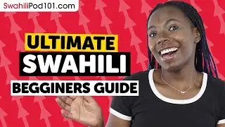 How to Learn Swahili: The Ultimate Beginners Guide