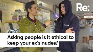 Asking people: is it ethical to keep your ex’s nudes?