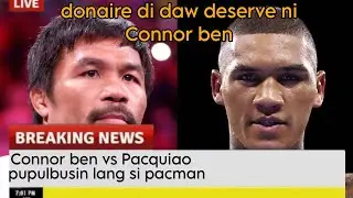 Boxnews: Pacquiao vs Connor ben tuloy ba! donaire di daw deserve ni Connor ben