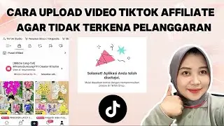 CARA UPLOAD KONTEN TIKTOK AFFILIATE SUPAYA TIDAK TERKENA PELANGGARAN TIKTOK | MENGATASI PL TIKTOK