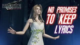 No Promises to Keep Lyrics - Final Fantasy VII Rebirth Theme Song