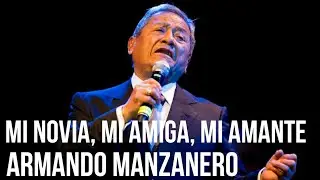 Mi Novia, Mi Amiga, Mi Amante - Armando Manzanero