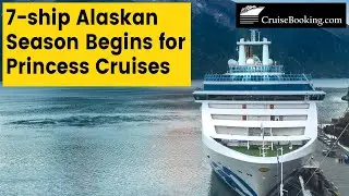 7-ship Alaskan Season Begins for Princess Cruises | CruiseBooking.com News