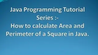How to calculate Area and Perimeter of a Square in Java