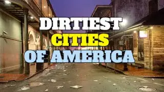 Top 10 Dirtiest Cities in the United States 2024