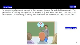 In a school teacher asks question to three students | Case Study Class 12 Maths based on Probability
