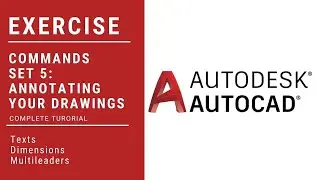 007 - 2 | EXERCISE | AutoCAD Commands - Set 5:  Annotating Your Drawing
