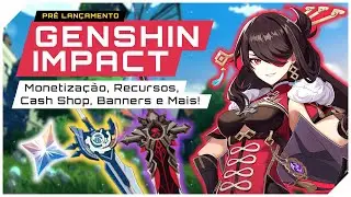 [GENSHIN IMPACT] GUIA: a Monetização, Cash Shop, Recursos! (Pré-Lançamento)