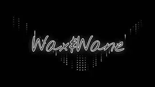 Wax&Wane | By: JCMicro1/DJMicro1