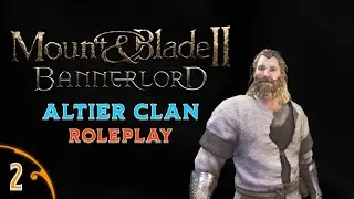 Mount and Blade II Bannerlord Altier Clan Roleplay Part 2
