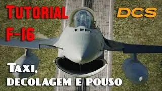 Tutorial DCS: F-16C - Taxi, decolagem pouso