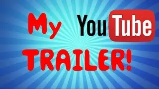 My Youtube Trailer!