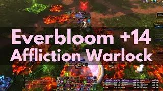 Everbloom +14 Affliction Warlock POV 119K Overall Tyrannical / WoW Mythic+ Dungeon Season 3
