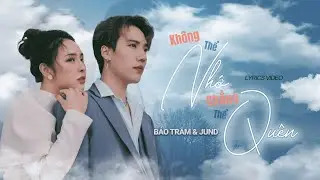 KHÔNG THỂ NHỚ CHẲNG THỂ QUÊN - BẢO TRÂM ft. JUNDI | OFFICIAL LYRICS VIDEO