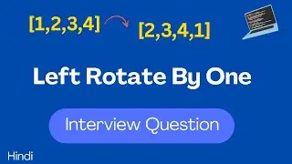 Left Rotate an Array by 1 | Most Asked Array Interview Question Explained 