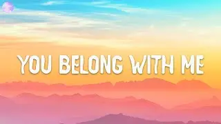 You Belong With Me - Taylor Swift (Lyrics)