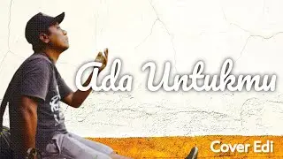 Ada Untukmu - Tyok Satrio ( Cover) Edi