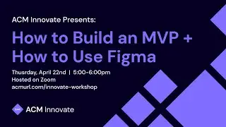 How to Build an MVP + How to Use Figma | Spring 2021