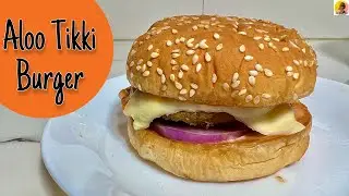 Aloo Tikki Burger Recipe || Easy To Make Veg Burger || DesiTaste